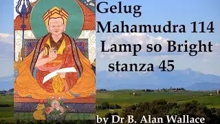 Gelug Mahamudra 114 Lamp So Bright stanza 45 by Dr Alan Wallace
