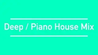 |2017 Mix| - Deep / Piano House