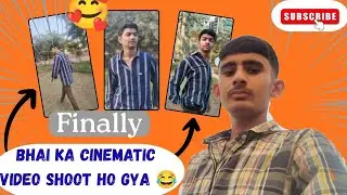 Finally Bhai Ka Cinematic Video Shoot Ho Gya 😍🔥 | Full Masti Vlog