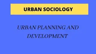 URBAN PLANNING AND DEVELOPMENT