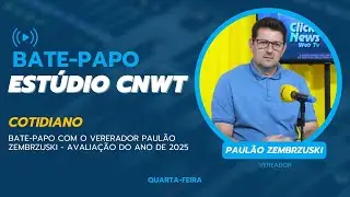 Bate-papo com o vererador Paulão Zembrzuski - Avaliação do ano de 2025