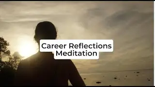 Career Reflections Meditation