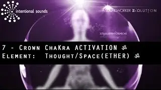 7th CROWN CHAKRA ACTIVATION [Meditation Music] Element:Thought/Space [ETHER]