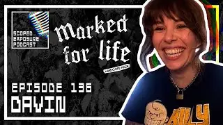 Davin [Marked For Life] - Scoped Exposure Podcast 136