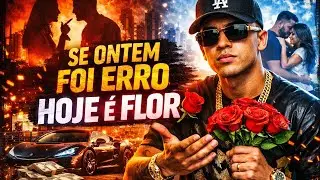 Se Ontem Foi Erro, Hoje é Flor