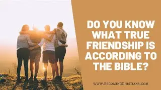 What does the Bible say about Friendship