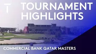 2021 Commercial Bank Qatar Masters | Extended Highlights