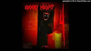 DJ WXIRD/W.X.I.R.D - GOOD NIGHT 4