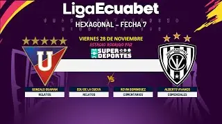 Liga vs Independiente | LIGA ECUABET | HEXAGONAL | FECHA 7