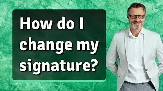 How do I change my signature?