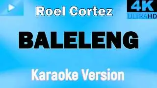 BALELENG (KARAOKE 🎤 FULL HD ) - Roel Cortez