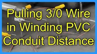 Pulling 3/0 Wire in Winding PVC Conduit Distance