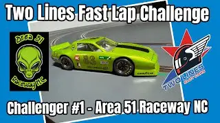 Two Lines Slot Cars FasLaps Challenge!  Area 51 Raceway NC