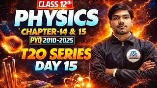 Class 12 Physics Chapter 14 & 15 PYQ 2010&ndash;2025 | T20 Series Day 15 | Board Exam 2026