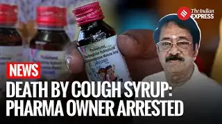 Coldrif Syrup Row: Pharma Firm Owner Arrested After Cough Syrup Deaths In MP, Rajasthan
