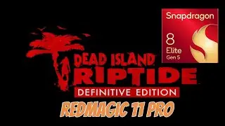 Dead Island RIPTIDE DE | Snapdragon 8 elite gen 5 | Redmagic 11 pro | Emulation 