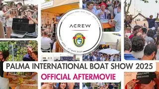 PALMA INTERNATIONAL BOAT SHOW: OFFICIAL ACREW CREW LOUNGE | AFTERMOVIE | 2025