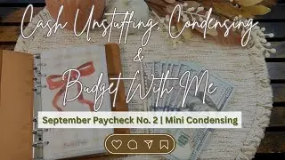 Cash Unstuffing, Condensing & Budget With Me | Week No. 2 of September | How to Save Money
