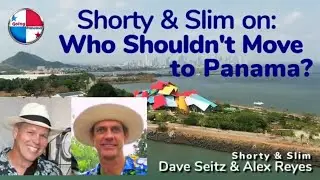Shorty & Slim on: Who shouldn't come to Panama