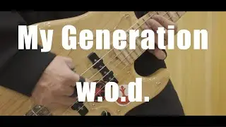 w.o.d.   My Generation  ベース弾いてみた