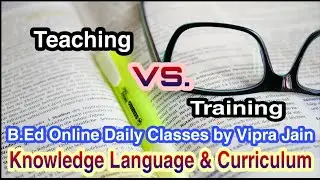 शिक्षण और प्रशिक्षण / Teaching & Training / knowledge, language & curriculum / B.Ed Daily Classes