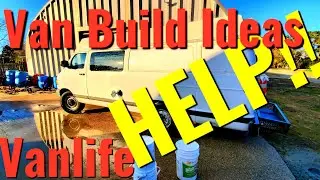 Vanlife Projects ~ Van Build Ideas  ~ I need your Help (Vanlife Vlog)