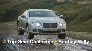 // Top Gear Challenge // Bentley Rally