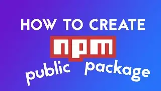 How To Create A Public NPM Package