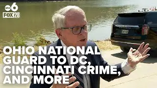 Ohio governor speaks on Cincinnati crime, sending National Guard members to DC and more