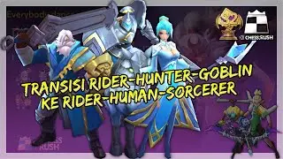 Transisi Rider-Hunter-Goblin ke Rider-Human-Sorcerer Sukses Besar - Chess Rush S2