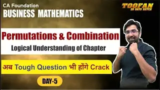 CA Foundation | Toofan Batch | Day-5 | Permutations & Combination