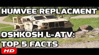 HUMVEE REPLACMENT OSHKOSH L-ATV:  TOP 5 FACTS