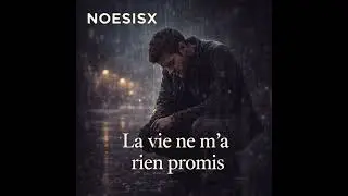 La vie ne promet rien | Chanson de vie intense et émotive | NOESISX #chanson 