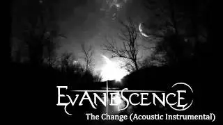 Evanescence   The Change Acoustic Instrumental