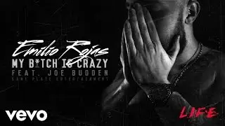 Emilio Rojas - My B*tch Is Crazy (Audio) ft. Joe Budden