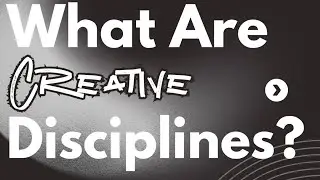 Creative Disciplines Series: Session #3