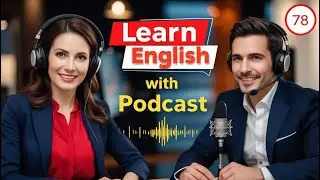 Learn English Fast with the English Learning Podcast  Episode 78