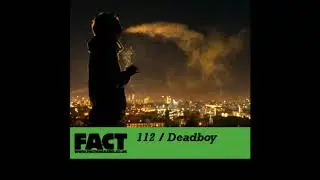 FACT Mix 112 - Deadboy