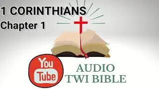 ✝️ 1 Corinthians Chapter 1 - Audio Twi Bible reading   📖