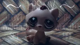 Lps mv - I Don&rsquo;t Want To Set The Would Of Fire &hellip;⚫️