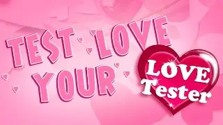 Love Tester - Walkthrough - FREE PLAY (◕‿◕)