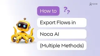 How to Export Flows in Noca AI (Multiple Methods)