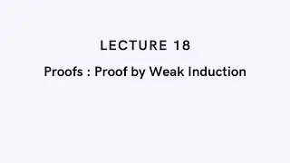 Discrete Math #18 - Proofs : Proof by Weak Induction