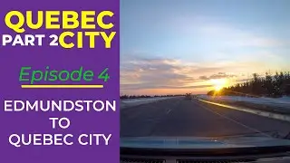 Edmundston New Brunswick To Quebec City - Episode 4 - Quebec City Part 2