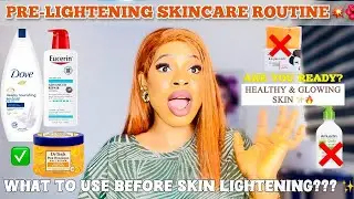 PRE-LIGHTENING SKINCARE: What To Do Before Skin Lightening to Keep Your Skin Healthy and Glowing ✨