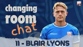 Changing Room Chat - 11 Blair Lyons