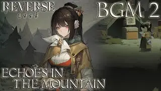 Reverse: 1999 OST | Echoes in the Mountain [Rougelike Gamemode] BGM 2 Extended