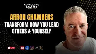 How to Elevate Leadership & Performance Through Transformational Coaching With Arron Chambers
