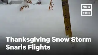 Thanksgiving Flights Snarled by Extreme Snow | NowThis