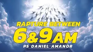 RAPTURE BETWEEN SIX AND NINE (6&9)AM ||Ps. Daniel Amnaor || 4-01-2026